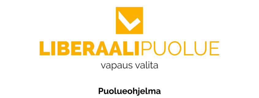 Puolueohjelma Liberaalipuolue – Vapaus valita pyrkii puolueena edistämään laajaa yksilöiden ja elinkeinojen vapautta. Jokaisella on oikeus elää haluamallaan tavalla edellyttäen ettei aiheuta kohtuutonta haittaa toisille ihmisille, eläimille tai ympäristölle. Vapauteen liittyy aina myös vastuu valinnoista ja niiden seurauksista.